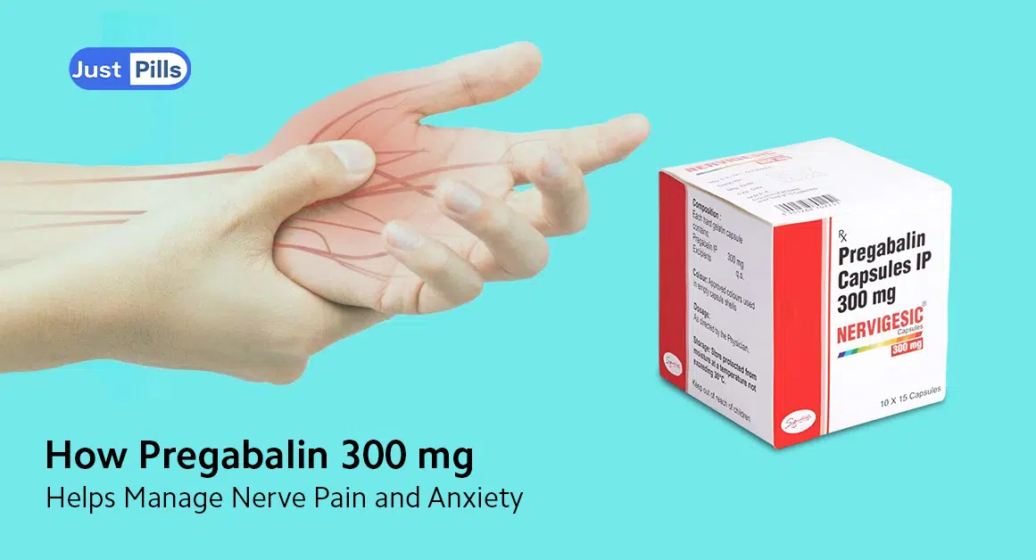 How Pregabalin 300 mg Helps Manage Nerve Pain and Anxiety