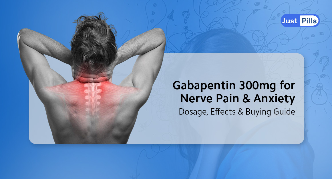 Gabapentin 300mg for Nerve Pain & Anxiety – Dosage, Effects & Buying Guide