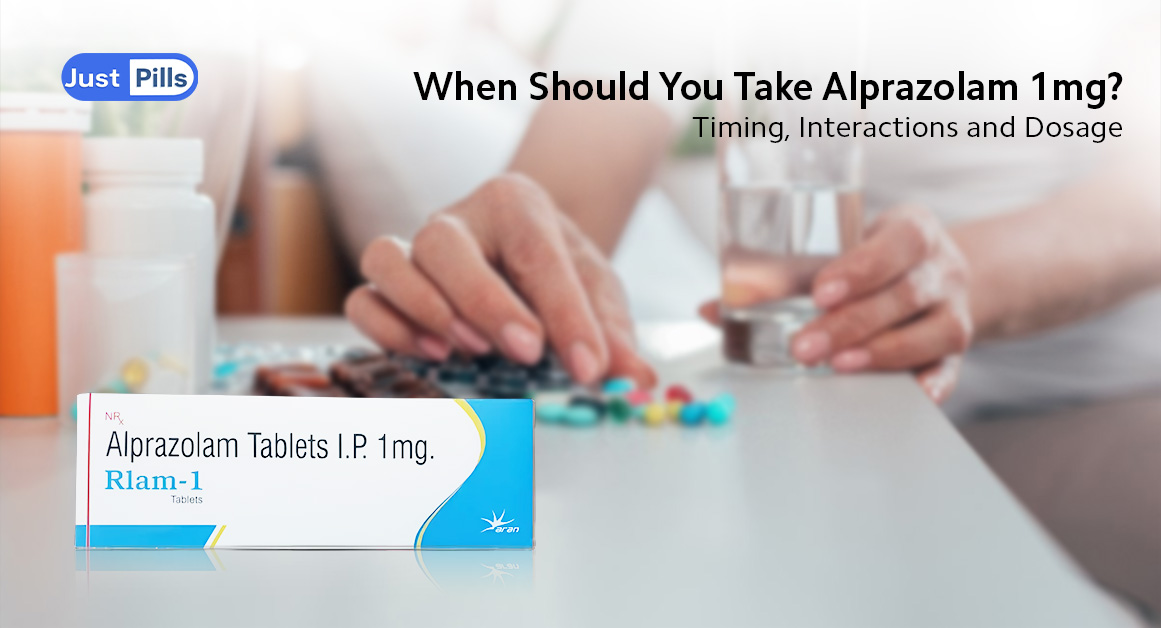 When Should You Take Alprazolam 1mg Timing, Interactions and Dosage